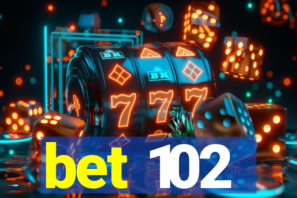 bet 102