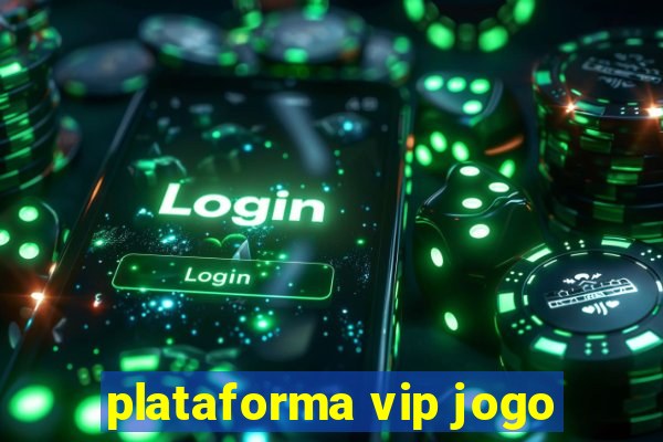 plataforma vip jogo