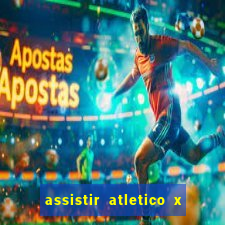 assistir atletico x botafogo futemax