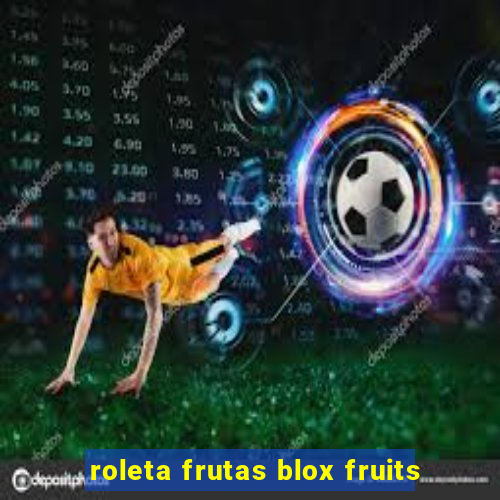 roleta frutas blox fruits