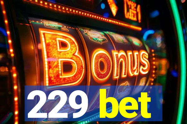 229 bet