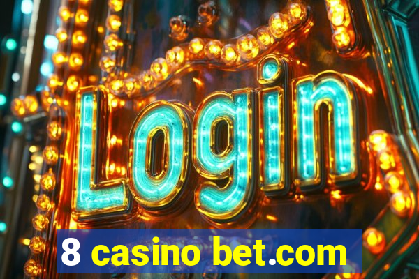 8 casino bet.com