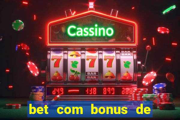 bet com bonus de cadastro sem deposito