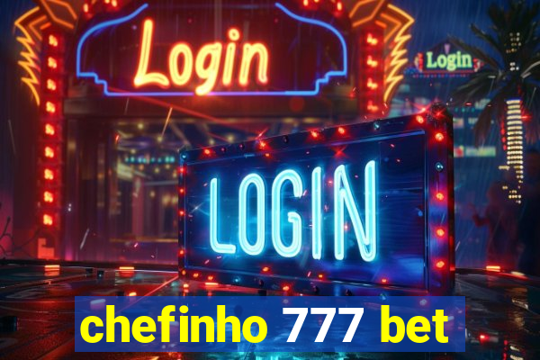 chefinho 777 bet