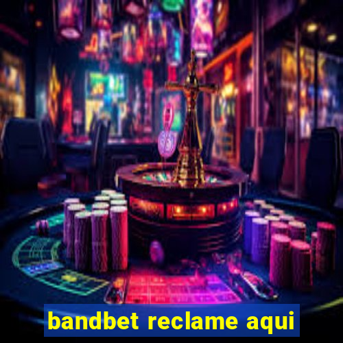 bandbet reclame aqui