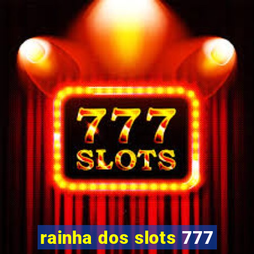 rainha dos slots 777