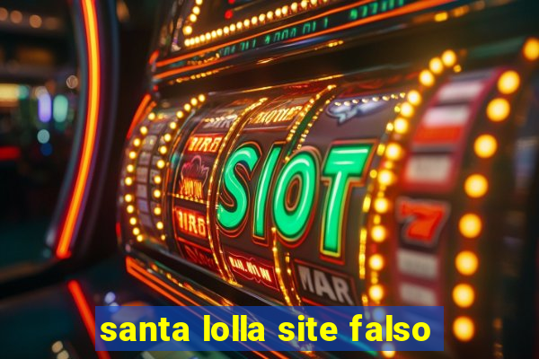 santa lolla site falso