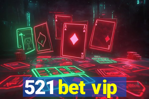 521 bet vip