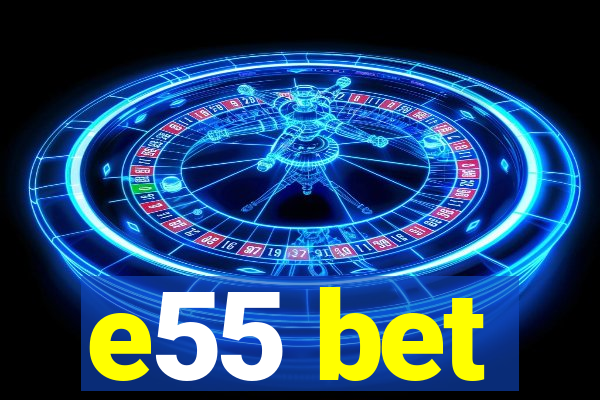 e55 bet