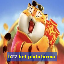 h22 bet plataforma