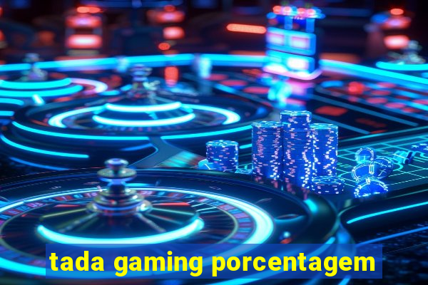 tada gaming porcentagem