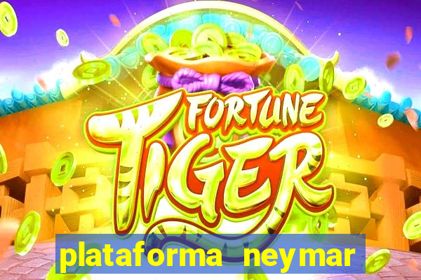 plataforma neymar jr bet