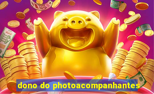 dono do photoacompanhantes