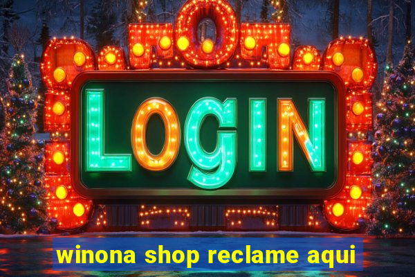 winona shop reclame aqui