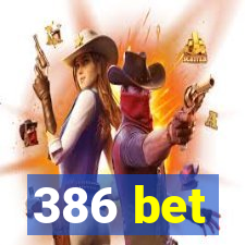 386 bet