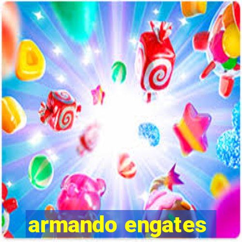 armando engates