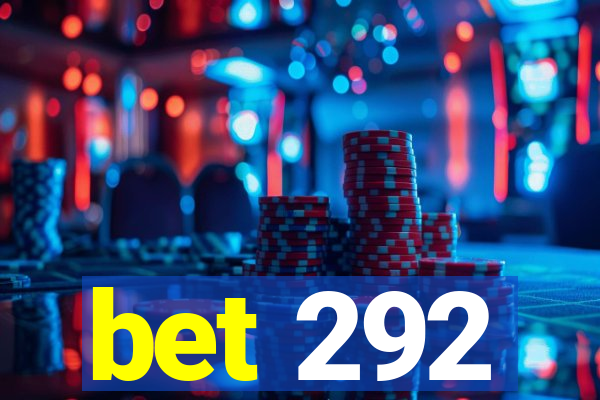 bet 292