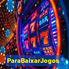 ParaBaixarJogos