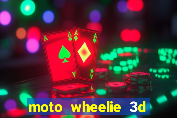 moto wheelie 3d dinheiro infinito