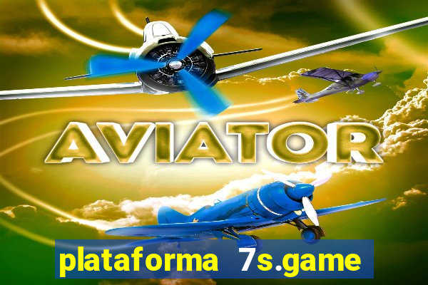 plataforma 7s.game paga mesmo