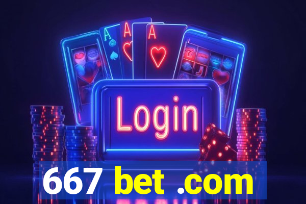 667 bet .com