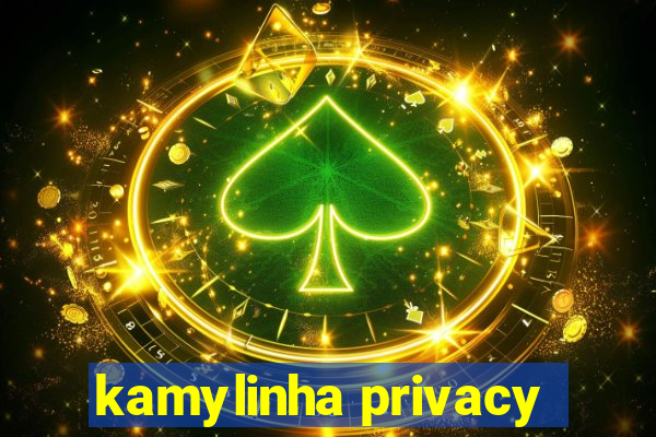 kamylinha privacy