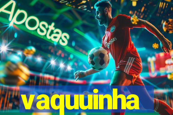 vaquuinha