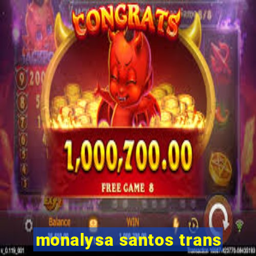 monalysa santos trans