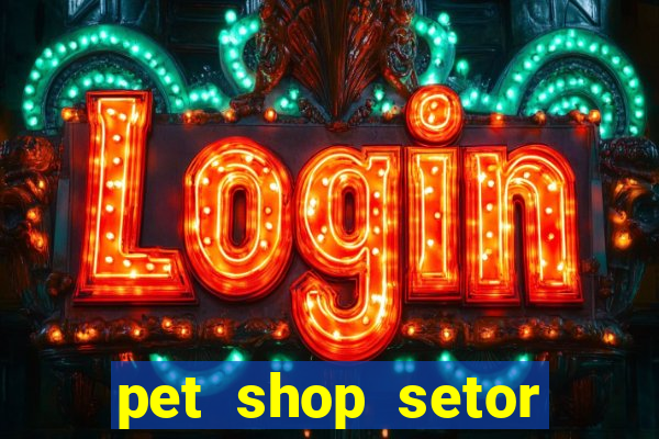 pet shop setor vila nova goiania