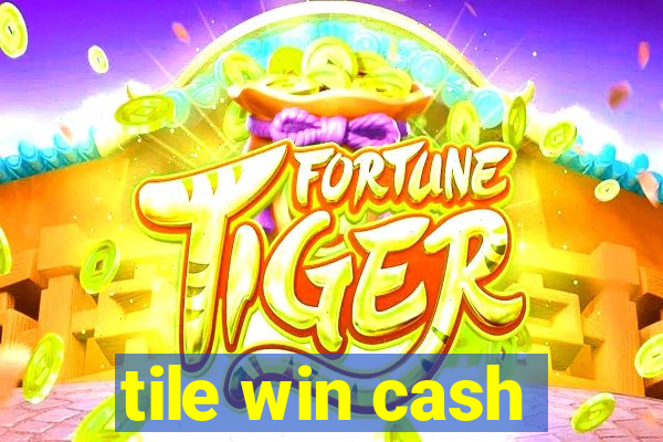 tile win cash