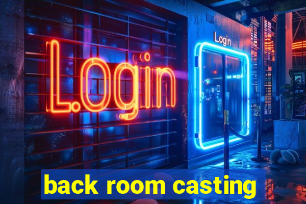 back room casting