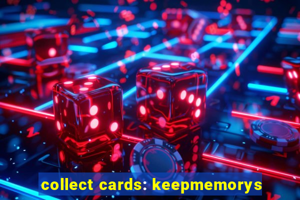 collect cards: keepmemorys