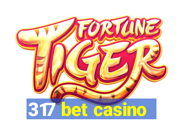 317 bet casino