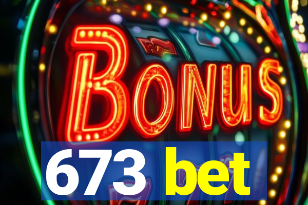 673 bet