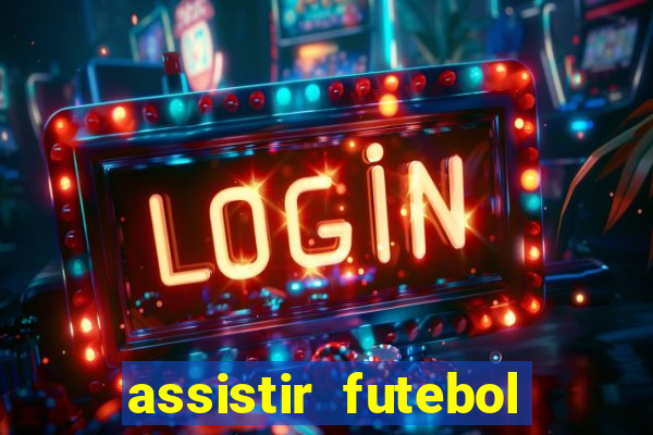 assistir futebol online play hd