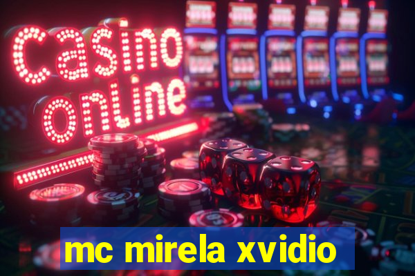 mc mirela xvidio