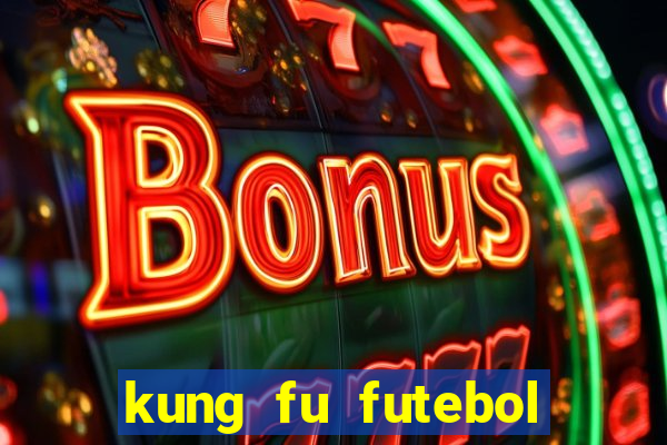 kung fu futebol clube filme completo dublado download via mega