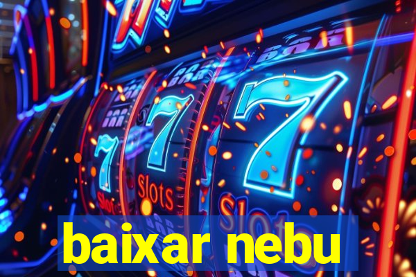 baixar nebu