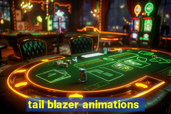 tail blazer animations