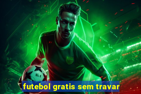 futebol gratis sem travar