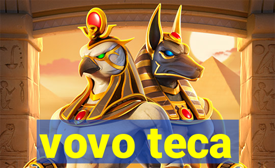 vovo teca