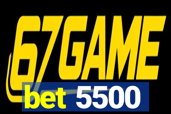 bet 5500