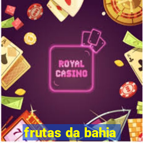 frutas da bahia