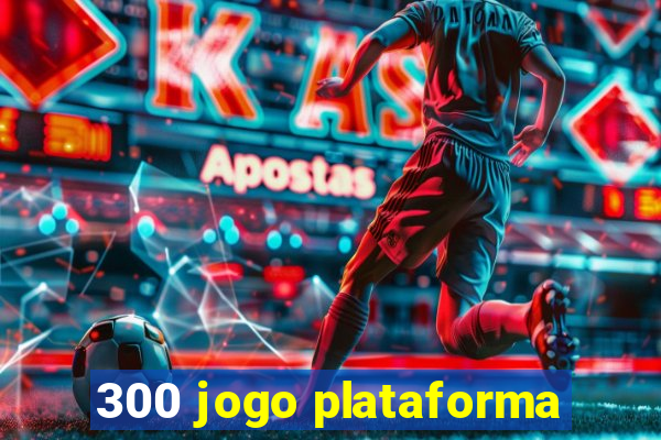 300 jogo plataforma