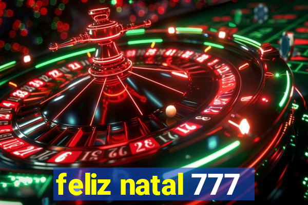 feliz natal 777