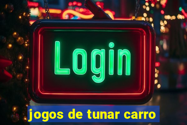 jogos de tunar carro