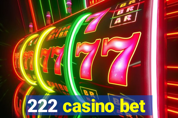 222 casino bet