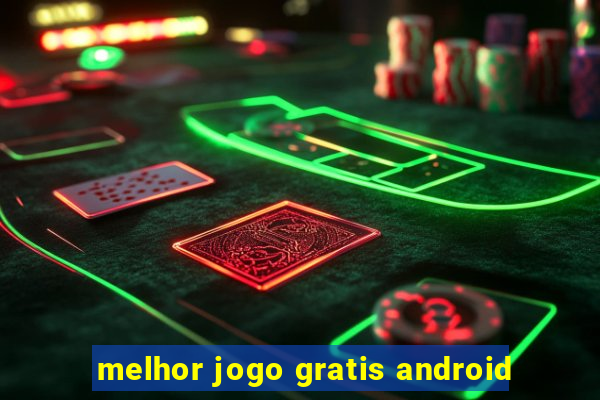 melhor jogo gratis android