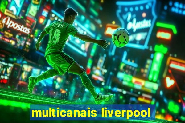 multicanais liverpool