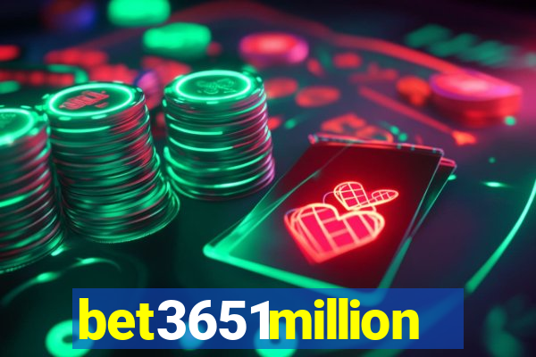 bet3651million